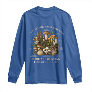 Mushroom Lovers Long Sleeve Shirt Not All Who Wander Are Lost Some Are Hunting For Mushrooms Vintage Botanical Graphic