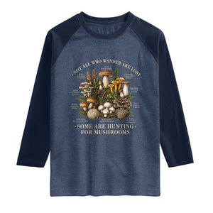 Mushroom Lovers Raglan Shirt Not All Who Wander Are Lost Some Are Hunting For Mushrooms Vintage Botanical Graphic