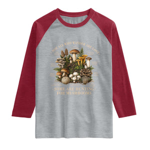 Mushroom Lovers Raglan Shirt Not All Who Wander Are Lost Some Are Hunting For Mushrooms Vintage Botanical Graphic