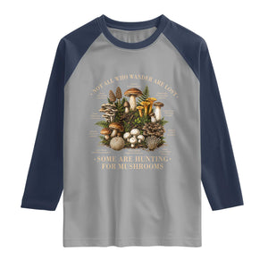Mushroom Lovers Raglan Shirt Not All Who Wander Are Lost Some Are Hunting For Mushrooms Vintage Botanical Graphic