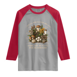 Mushroom Lovers Raglan Shirt Not All Who Wander Are Lost Some Are Hunting For Mushrooms Vintage Botanical Graphic