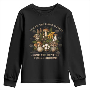 Mushroom Lovers Youth Sweatshirt Not All Who Wander Are Lost Some Are Hunting For Mushrooms Vintage Botanical Graphic