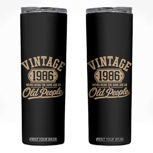 40th Birthday Skinny Tumbler Vintage 1986 40 Year Old Gift Weird Being the Same Age as Old People