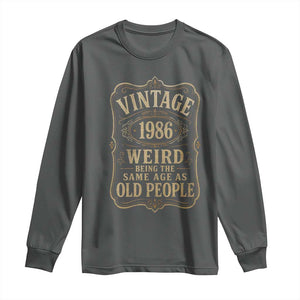 40th Birthday Long Sleeve Shirt Vintage 40yr 1986 40 Year Old Gift Weird Being the Same Age as Old People