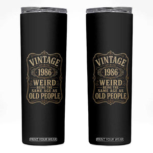 40th Birthday Skinny Tumbler Vintage 40yr 1986 40 Year Old Gift Weird Being the Same Age as Old People
