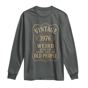 50th Birthday Long Sleeve Shirt Vintage 50yr 1976 50 Year Old Gift Weird Being the Same Age as Old People