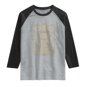 50th Birthday Raglan Shirt Vintage 50yr 1976 50 Year Old Gift Weird Being the Same Age as Old People