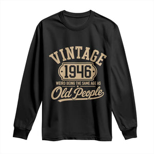 80th Birthday Long Sleeve Shirt Vintage 1946 80 Year Old Gift Weird Being the Same Age as Old People