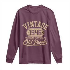 80th Birthday Long Sleeve Shirt Vintage 1946 80 Year Old Gift Weird Being the Same Age as Old People