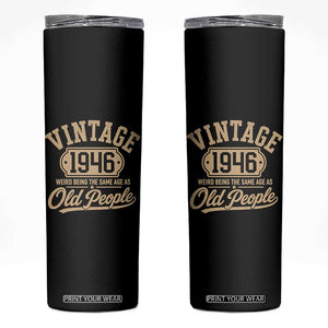 80th Birthday Skinny Tumbler Vintage 1946 80 Year Old Gift Weird Being the Same Age as Old People