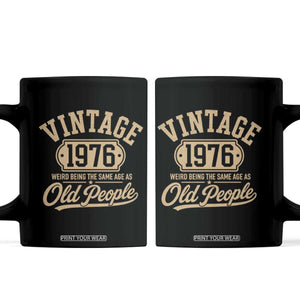 50th Birthday Coffee Mug Vintage 1976 50 Year Old Gift Weird Being the Same Age as Old People