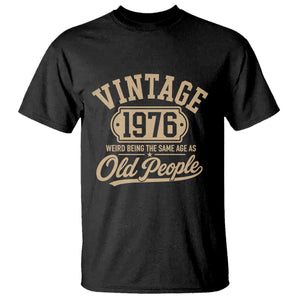 50th Birthday T Shirt Vintage 1976 50 Year Old Gift Weird Being the Same Age as Old People