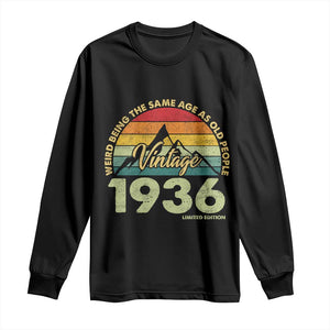 90th Birthday Long Sleeve Shirt Vintage 1936 Weird Being the Same Age as Old People 90 Year Old Gift