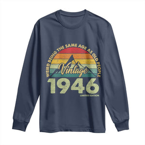 80th Birthday Long Sleeve Shirt Vintage 1946 Weird Being the Same Age as Old People 80 Year Old Gift