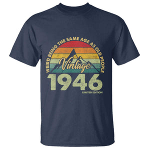 80th Birthday T Shirt Vintage 1946 Weird Being the Same Age as Old People 80 Year Old Gift
