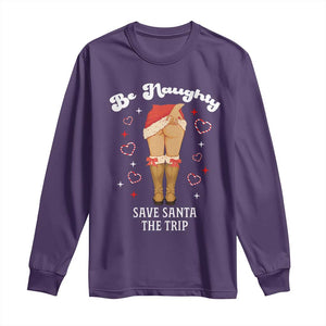 Funny Inappropriate Christmas Long Sleeve Shirt Be Naughty Save Santa The Trip TS10 Purple Print Your Wear