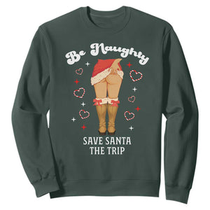 Funny Inappropriate Christmas Sweatshirt Be Naughty Save Santa The Trip TS10 Dark Forest Green Print Your Wear