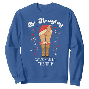 Funny Inappropriate Christmas Sweatshirt Be Naughty Save Santa The Trip TS10 Royal Blue Print Your Wear