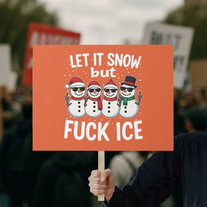 Anti ICE Christmas Protest Sign Funny Snowman Cute Finger Let It Snow Funny FDT TS10 Horizontal 18" × 24" Orange Print Your Wear