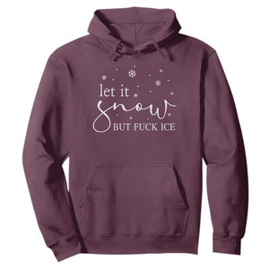 Let It Snow But Fuck Ice Hoodie Funny Christmas Winter TS10 Maroon Print Your Wear