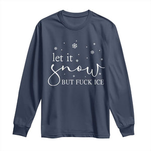 Let It Snow But Fuck Ice Long Sleeve Shirt Funny Christmas Winter TS10 Navy Print Your Wear