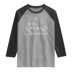 Let It Snow But Fuck Ice Raglan Shirt Funny Christmas Winter TS10 Sport Gray Black Print Your Wear