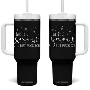 Let It Snow But Fuck Ice Tumbler With Handle Funny Christmas Winter TS10 One Size: 40 oz Black Print Your Wear