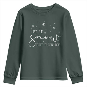 Let It Snow But Fuck Ice Youth Sweatshirt Funny Christmas Winter TS10 Dark Forest Green Print Your Wear