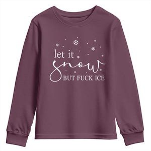 Let It Snow But Fuck Ice Youth Sweatshirt Funny Christmas Winter TS10 Maroon Print Your Wear