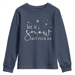 Let It Snow But Fuck Ice Youth Sweatshirt Funny Christmas Winter TS10 Navy Print Your Wear