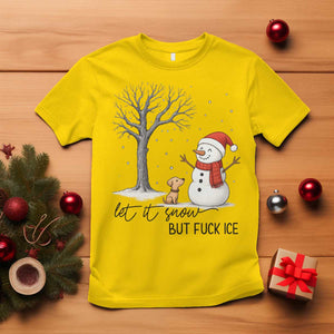 Let It Snow But Fuck Ice T Shirt Funny Snowman Christmas Winter TS10 Daisy Print Your Wear