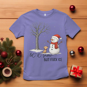 Let It Snow But Fuck Ice T Shirt Funny Snowman Christmas Winter TS10 Violet Print Your Wear