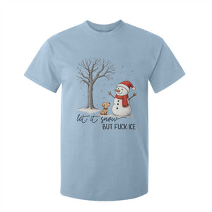 Let It Snow But Fuck Ice T Shirt For Kid Funny Snowman Christmas Winter TS10 Light Blue Print Your Wear