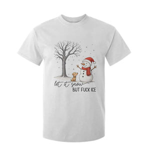 Let It Snow But Fuck Ice T Shirt For Kid Funny Snowman Christmas Winter TS10 White Print Your Wear