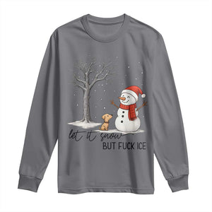 Let It Snow But Fuck Ice Long Sleeve Shirt Funny Snowman Christmas Winter TS10 Charcoal Print Your Wear