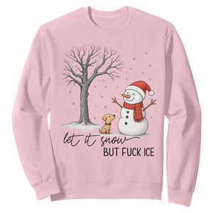 Let It Snow But Fuck Ice Sweatshirt Funny Snowman Christmas Winter TS10 Light Pink Print Your Wear