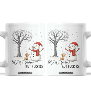 Let It Snow But Fuck Ice Coffee Mug Funny Snowman Christmas Winter TS10 White Print Your Wear