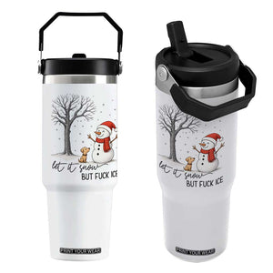 Let It Snow But Fuck Ice Flip Straw Tumbler Funny Snowman Christmas Winter TS10 One Size: 30 oz White Print Your Wear