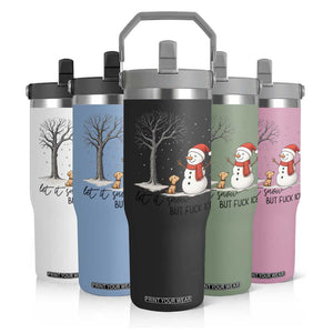 Let It Snow But Fuck Ice Flip Straw Tumbler Funny Snowman Christmas Winter TS10 Print Your Wear