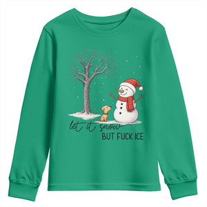 Let It Snow But Fuck Ice Youth Sweatshirt Funny Snowman Christmas Winter TS10 Irish Green Print Your Wear
