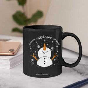 Anti ICE Christmas Coffee Mug Let It Snow But Fuck Ice Cute Snowman Winter TS10 Print Your Wear