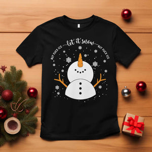 Anti ICE Christmas T Shirt Let It Snow But Fuck Ice Cute Snowman Winter TS10 Black Print Your Wear