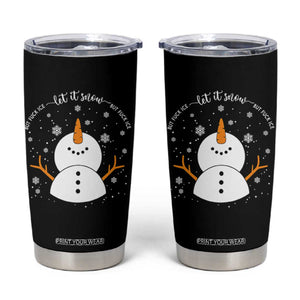 Anti ICE Christmas Tumbler Cup Let It Snow But Fuck Ice Cute Snowman Winter TS10 Black Print Your Wear