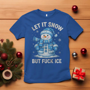Anti ICE Christmas T Shirt Retro Blue Snowman Let It Snow But Fuck Ice TS10 Royal Blue Print Your Wear