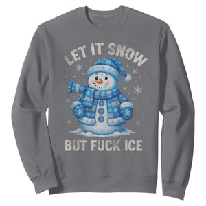 Anti ICE Christmas Sweatshirt Retro Blue Snowman Let It Snow But Fuck Ice TS10 Charcoal Print Your Wear