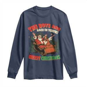 The Boys Are Back in Town Christmas Long Sleeve Shirt Funny Santa Jesus TS10 Navy Print Your Wear