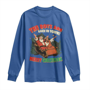 The Boys Are Back in Town Christmas Long Sleeve Shirt Funny Santa Jesus TS10 Royal Blue Print Your Wear