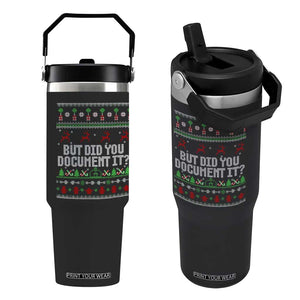 But Did You Document It Ugly Christmas Flip Straw Tumbler Funny Office Party Sarcastic Winter HR TS10 One Size: 30 oz Black Print Your Wear