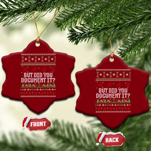 But Did You Document It Ugly Christmas Ceramic Ornament Funny Office Party Sarcastic Winter HR TS10 Print Your Wear