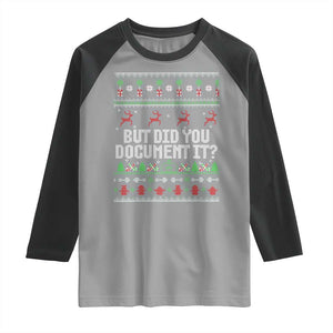 But Did You Document It Ugly Christmas Raglan Shirt Funny Office Party Sarcastic Winter HR TS10 Sport Gray Black Print Your Wear